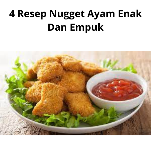 4 Resep Nugget Ayam Enak Dan Empuk